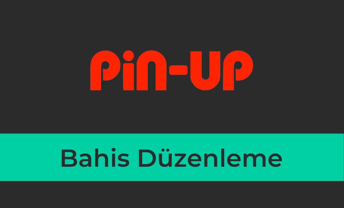 Pin-up Bahis Düzenleme